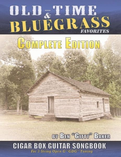 Cover for Ben &quot;Gitty&quot; Baker · Old Time &amp; Bluegrass Favorites Cigar Box Guitar Songbook - Complete Edition (Paperback Book) (2020)