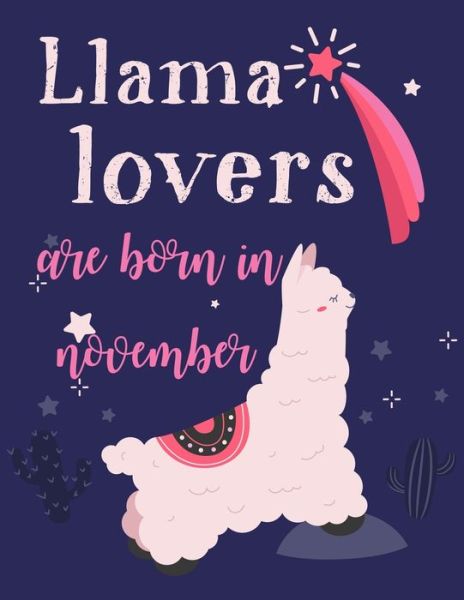 Llama Lovers Are Born In November - Leisa Studio - Kirjat - Independently Published - 9798615541841 - keskiviikko 19. helmikuuta 2020