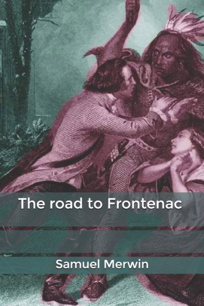 Cover for Samuel Merwin · The road to Frontenac (Paperback Book) (2020)