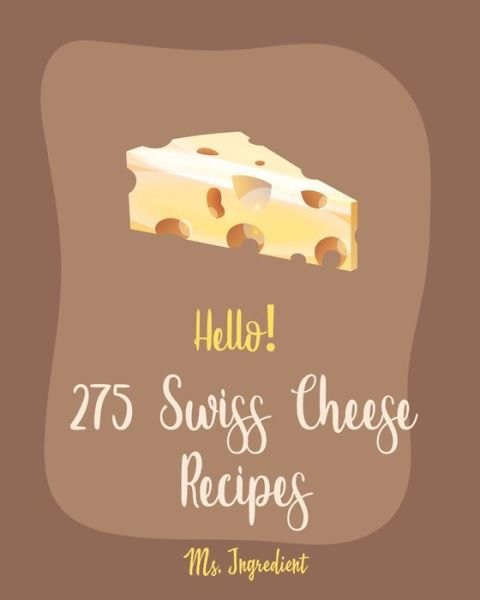 Cover for MS Ibarra · Hello! 275 Swiss Cheese Recipes (Paperback Bog) (2020)