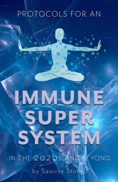 Cover for Saoirse Stone · Protocols for an Immune Super System in the 2020s &amp; Beyond (Paperback Book) (2020)