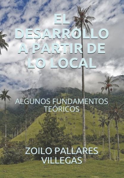 Cover for Zoilo Pallares Villegas · El Desarrollo a Partir de Lo Local (Paperback Book) (2020)