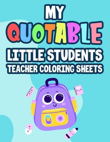 Cover for Laurie Garcia · My Quotable Little Students Teacher Coloring Sheets (Paperback Book) (2020)