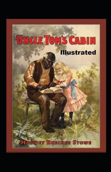 Cover for Harriet Beecher Stowe · Uncle Toms Cabin Illustrated (Paperback Book) (2020)
