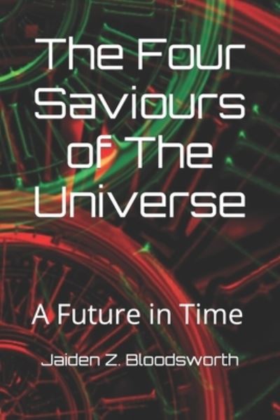 Cover for Jaiden Z Bloodsworth · The Four Saviours of The Universe (Paperback Book) (2020)