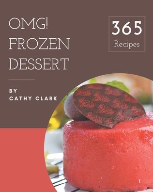 Cover for Cathy Clark · OMG! 365 Frozen Dessert Recipes (Paperback Book) (2020)