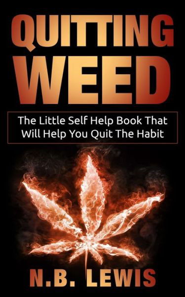 Cover for N B Lewis · Quit Weed: The Little Self Help Book That Will Help You Quit The Habit - Life Mastery (Taschenbuch) (2020)