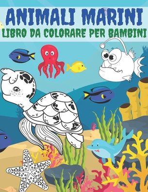 Cover for Kr Colins · Animali Marini Libro Da Colorare Per Bambini (Paperback Book) (2020)