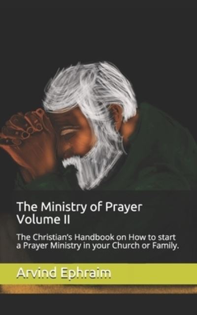 Cover for Arvind Ephraim · The Ministry of Prayer Volume II (Paperback Book) (2020)