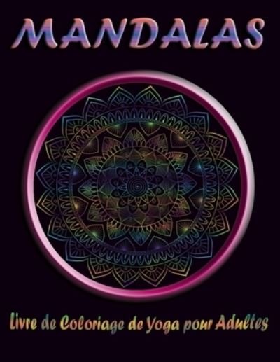 Cover for Yoga Energy Publishing · MANDALAS Livre de Coloriage de Yoga pour Adultes (Pocketbok) (2021)
