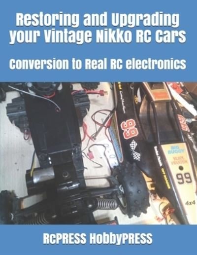 Cover for Chak Tin Yu · Restoring and Upgrading your Vintage Nikko RC Cars: Conversion to Real RC electronics (Paperback Book) (2021)