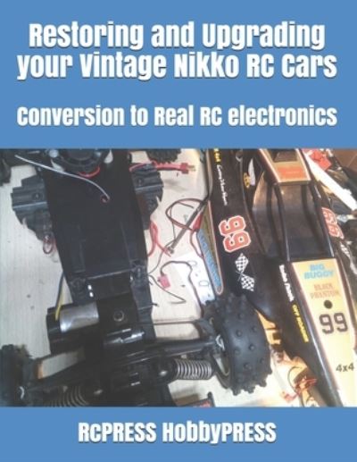 Cover for Chak Tin Yu · Restoring and Upgrading your Vintage Nikko RC Cars: Conversion to Real RC electronics (Paperback Bog) (2021)