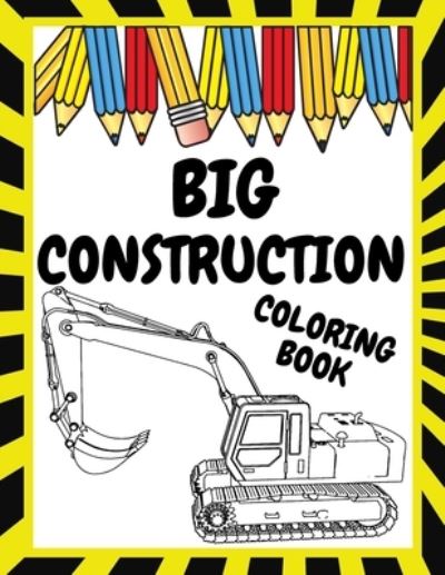 Cover for Voo Voo · Big Construction Coloring Book: Cement Truck Digger Dump Truck Coloring Book For Kids Cute Mahinery Vehicles Toddlers Preschooles (Paperback Book) (2021)