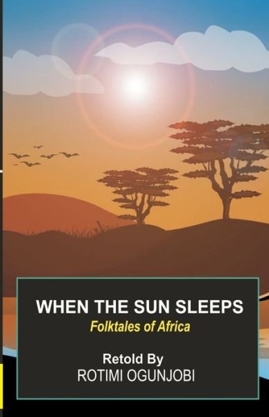 Cover for Rotimi Ogunjobi · When the Sun Sleeps (Pocketbok) (2021)