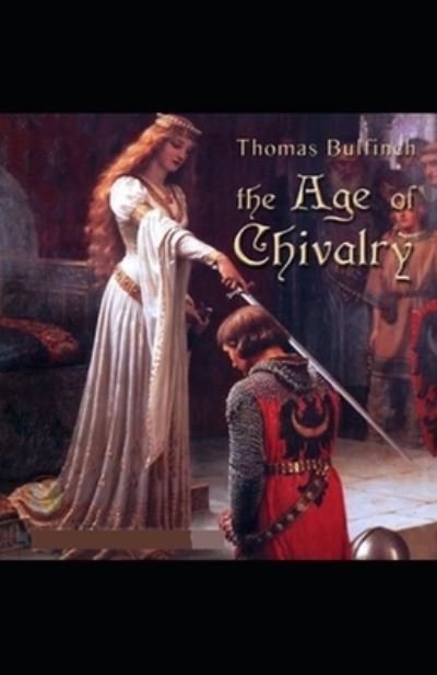 Cover for Thomas Bulfinch · The Age of Chivalry illustrated edition (Paperback Book) (2021)