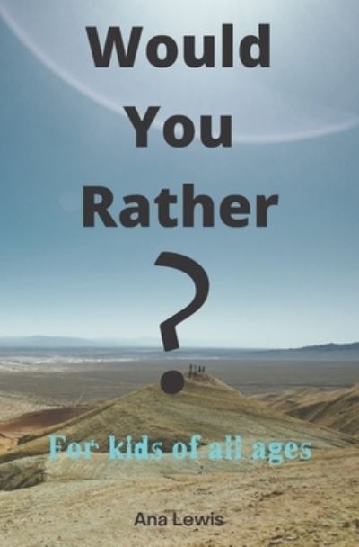 Cover for Ana Lewis · Would You Rather? (Paperback Book) (2021)