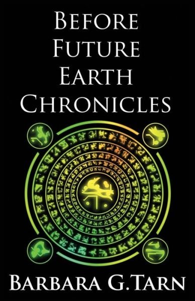 Cover for Barbara G Tarn · Before Future Earth Chronicles (Omnibus) - Future Earth Chronicles (Paperback Bog) (2021)