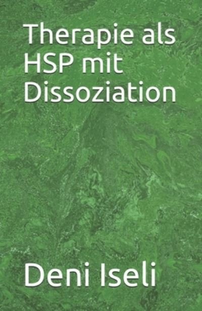 Cover for Deni Iseli · Therapie als HSP mit Dissoziation (Paperback Book) (2021)