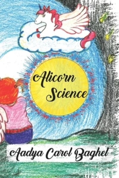 Cover for Aadya Carol Baghel · Alicorn Science (Pocketbok) (2021)