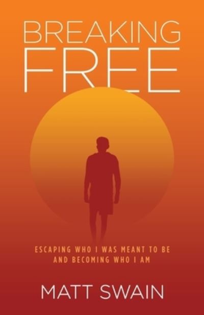 Breaking Free - Matt Swain - Livros - New Degree Press - 9798885045841 - 1 de setembro de 2022