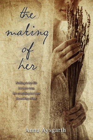 Cover for Anna Aysgarth · Making of Her (Book) (2022)