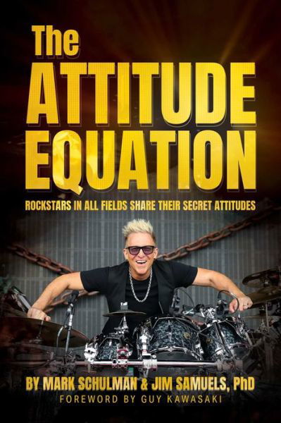 Mark Schulman · The Attitude Equation: Rockstars in All Fields Share Their Secret Attitudes (Paperback Bog) (2024)