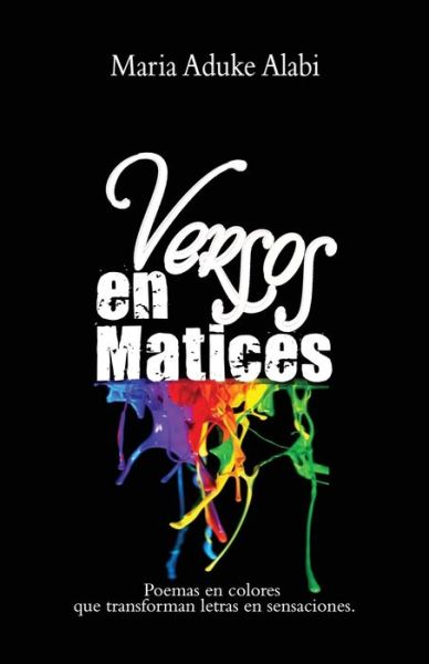 Cover for Maria Aduke Alabi · Versos en Matices: Poemas en colores que transforman letras en sensaciones (Paperback Book) [2nd edition] (2022)