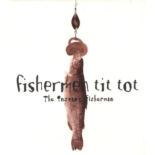 Instant Fisherman - Fishermen Tittot - Musiikki - Barca - 0634479081842 - tiistai 19. marraskuuta 2002