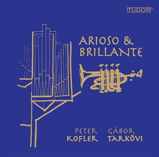 Cover for Tarkövi, Gábor / Kofler, Peter · Arioso &amp; Brillante for Trumpet &amp; Organ Tudor Klassisk (SACD) (2014)