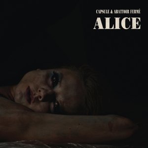 Alice - Capsule Feat. Abattoir Ferme & Guests - Music - ROTAKT - 2090404805842 - October 8, 2015