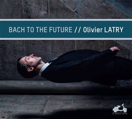 Cover for Olivier Latry · Bach To The Future (CD) (2019)