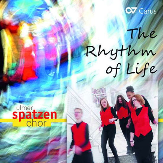 Rhythm of Life - Brahms / Ulmer Spatzen Chor / Comes - Musik - CARUS - 4009350834842 - 21. juli 2017