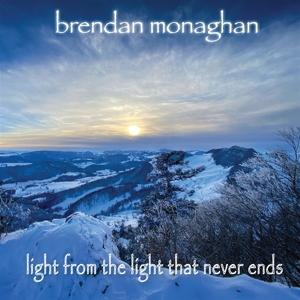 Cover for Brendan Monaghan · Brendan Monaghan - Light From The Light That Never Ends (CD)