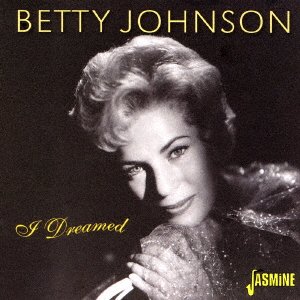 I Dreamed - Betty Johnson - Musiikki - SOLID, JASMINE RECORDS - 4526180392842 - keskiviikko 10. elokuuta 2016