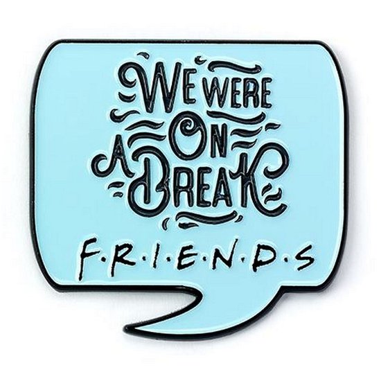 Cover for Friends · Friends We Were on a Break Pin (MERCH)