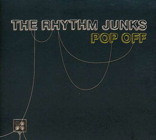 Cover for Rhythm Junks · Pop Off (CD) (2017)