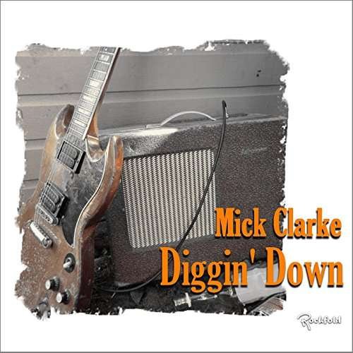 Cover for Mick Clarke · Diggin' Down (CD) (2017)