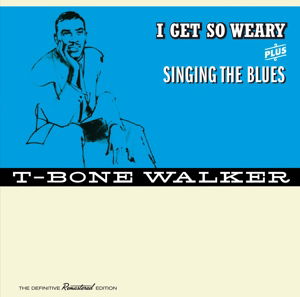 T-bone Walker · I Get So Weary / Singing The Blues (CD) (2016)