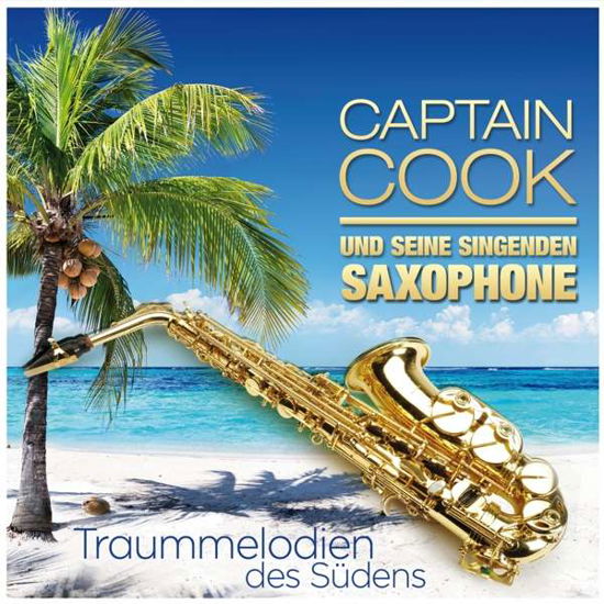 Cover for Captain Cook &amp; Seine Singenden Saxo · Traummelodien Des Sudens (CD) (2018)