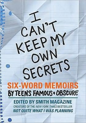 Cover for Larry Smith · I Can't Keep My Own Secrets: Six-Word Memoirs by Teens Famous &amp; Obscure (Pocketbok) (2009)