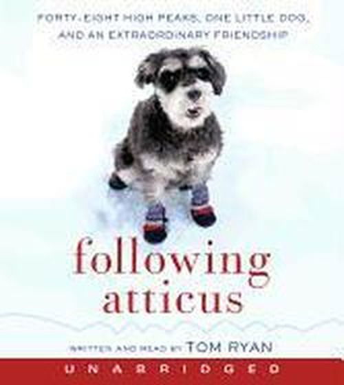 Cover for Tom Ryan · Following Atticus: Forty-eight High Peaks, One Little Dog, and an Extraordinary Friendship (Hörbok (CD)) [Unabridged edition] (2011)