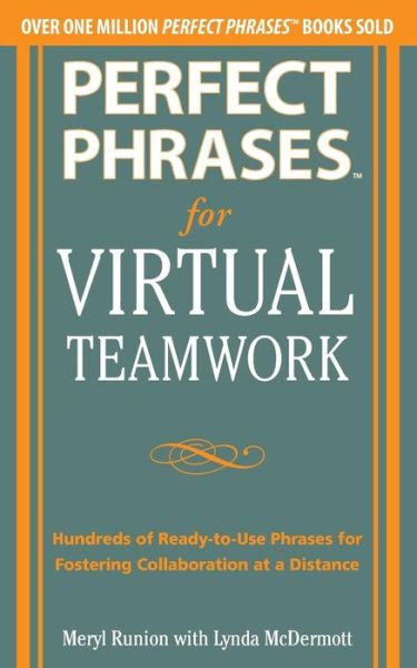 Cover for Meryl Runion · Perfect Phrases for Virtual Teamwork: Hundreds of Ready-to-Use Phrases for Fostering Collaboration at a Distance (Paperback Book) [Ed edition] (2012)