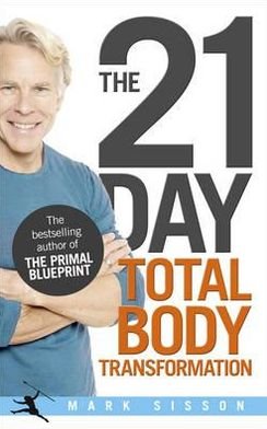 Cover for Mark Sisson · The 21-Day Total Body Transformation: A Complete Step-by-Step Gene Reprogramming Action Plan (Pocketbok) (2012)
