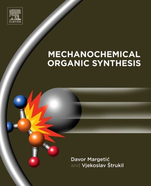 Cover for Margetic, Davor (Division of Organic Chemistry and Biochemistry, Ruder Boskovic Institute, Bijenicka, Zagreb, Croatia) · Mechanochemical Organic Synthesis (Hardcover Book) (2016)