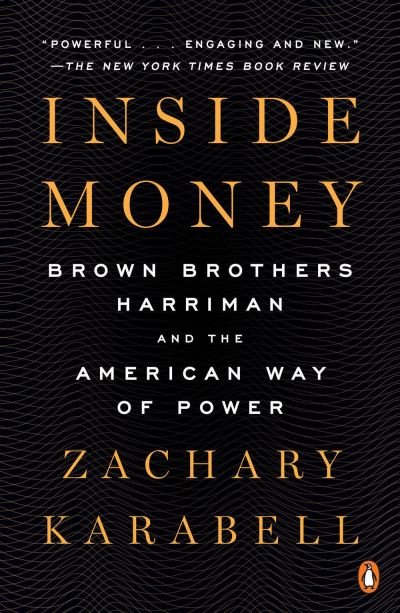 Cover for Zachary Karabell · Inside Money: Brown Brothers Harriman and the American Way of Power (Taschenbuch) (2022)
