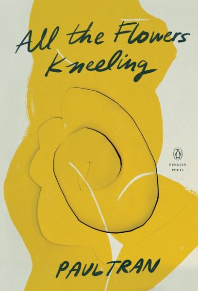 Cover for Paul Tran · All the Flowers Kneeling - Penguin Poets (Pocketbok) (2022)