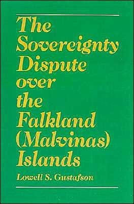 Cover for Gustafson, Lowell S. (Assistant Professor of Government and Foreign Affairs, Assistant Professor of Government and Foreign Affairs, University of Virginia) · The Sovereignty Dispute over the Falkland (Malvinas) Islands (Hardcover Book) (1988)