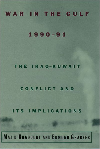 Cover for Khadduri, Majid (University Distinguished Professor Emeritus, University Distinguished Professor Emeritus, Johns Hopkins University School of Advanced International Studies) · War in the Gulf, 1990-91: The Iraq-Kuwait Conflict and Its Implications (Hardcover bog) [First edition] (1997)