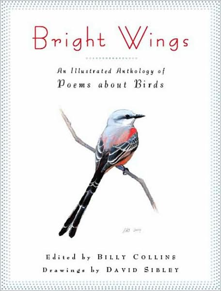 Cover for Billy Collins · Bright Wings: An Illustrated Anthology of Poems About Birds (Hardcover Book) (2009)