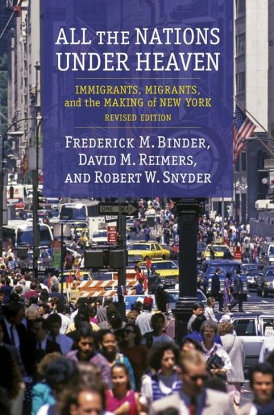 Cover for Robert Snyder · All the Nations Under Heaven: Immigrants, Migrants, and the Making of New York, Revised Edition (Inbunden Bok) (2019)